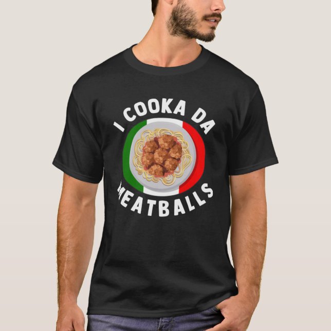 Camiseta I Cooka Da Meatballs  Italian Food Italians Foodie (Anverso)
