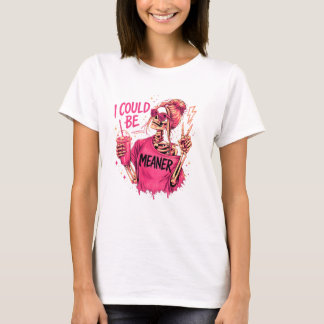 Camiseta I Could Be Meaner Funny Skeleton Shirt – Snarky Sa