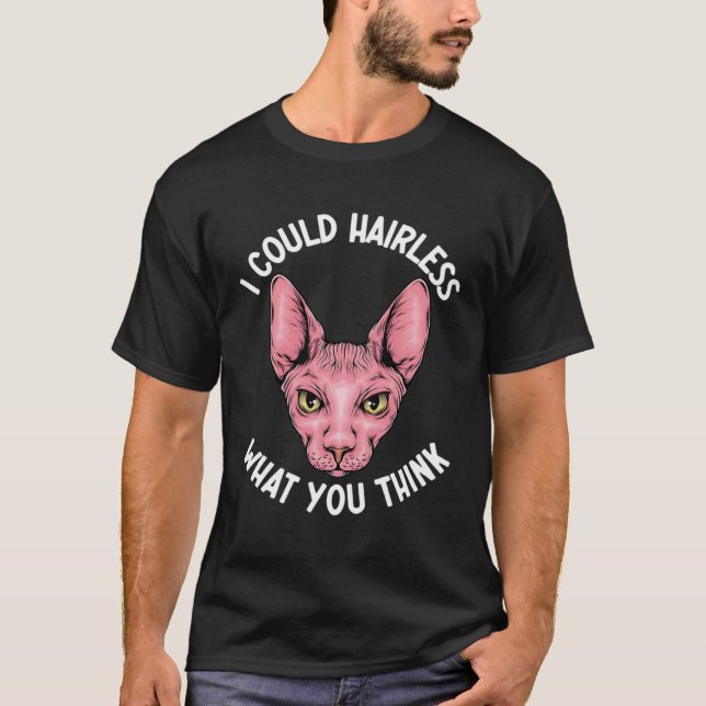 Camiseta I Could Hairless What You Think Sphynx Mom  Cat Mo (Anverso)