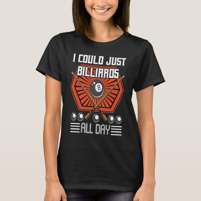 Camiseta I Could Just Billiards All Day I Snooker I Billiar (Anverso)