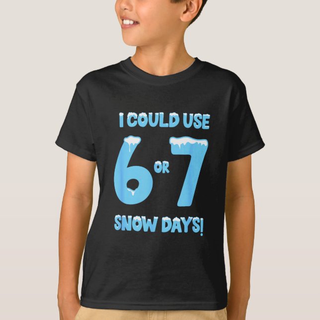 Camiseta I Could Use 6 7 Snow Days Funny Snowy Day Teacher  (Anverso)