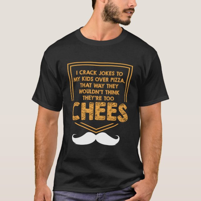 Camiseta I Crack Jokes To My Over Pizza Dad Jokes (Anverso)