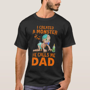 Camiseta I Created A Monster He Calls Me Dad Zombie Hallowe