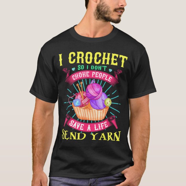Camiseta I Crochet So I Don't Choke People Save A Life Send (Anverso)