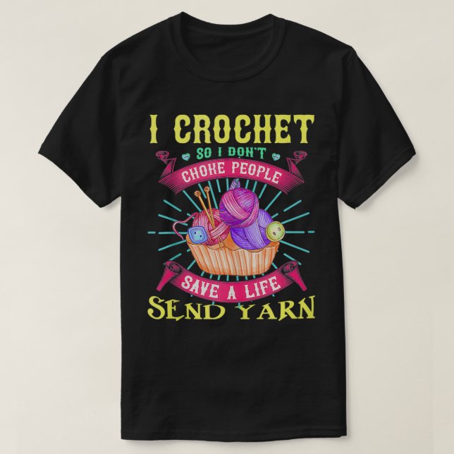 Camiseta I crochet so I don't choke people save a life send (Diseño del anverso)