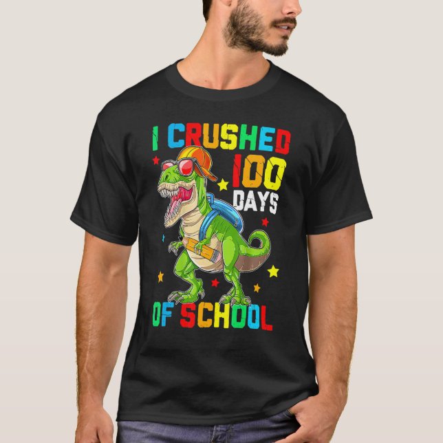Camiseta I Crushed 100 Days of School T Rex Dinosaur Teache (Anverso)