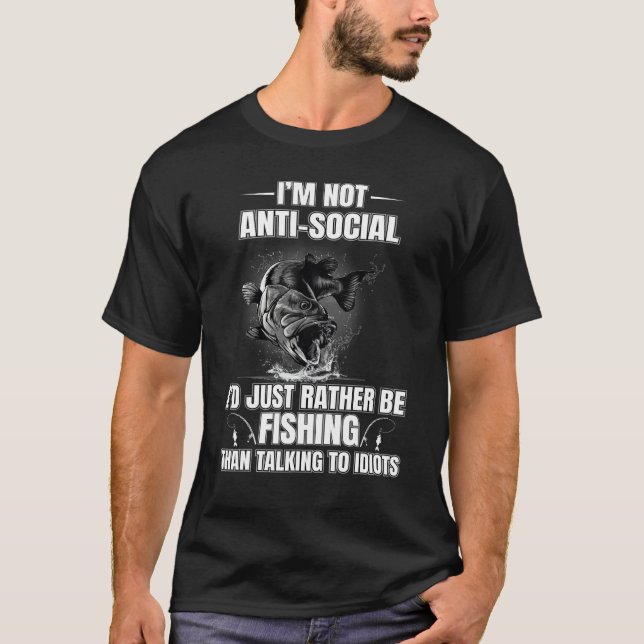 Camiseta I d Just Rather Be Fishing Than Talking To Idiots (Anverso)