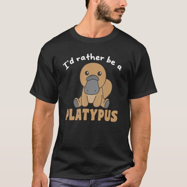 Camiseta I d Rather Be A Platypus  Cute Platypus (Anverso)