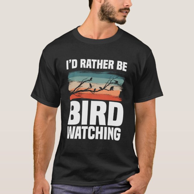 Camiseta I d Rather Be Bird Watching  Birding Birdwatching (Anverso)
