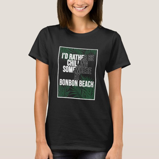 Camiseta I d Rather Be Chilling At Bonbon Beach The Philipp (Anverso)