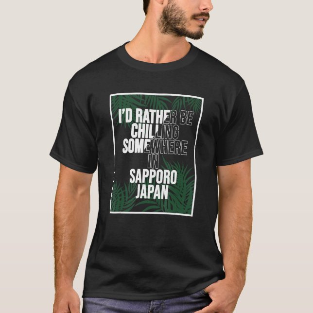 Camiseta I d Rather Be Chilling Somewhere In Sapporo (Anverso)