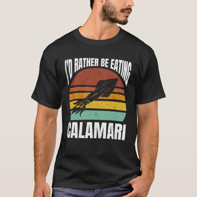Camiseta I d Rather Be Eating Calamari Seafood Sea Calamari (Anverso)