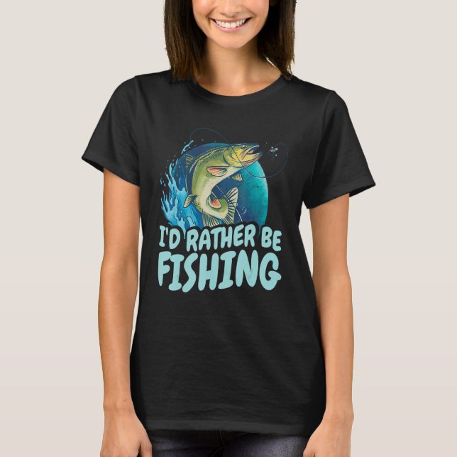 Camiseta I D rather be fishing  Design for fishermen (Anverso)