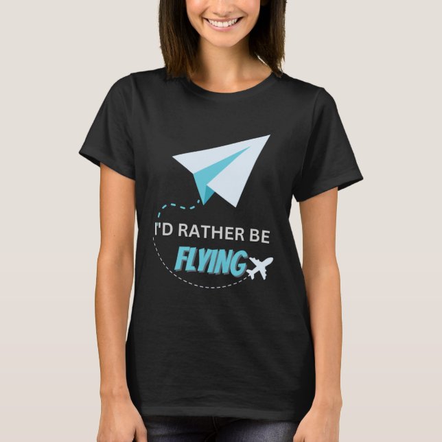 Camiseta I d Rather Be Flying  Airplane Pilot Men Women Kid (Anverso)