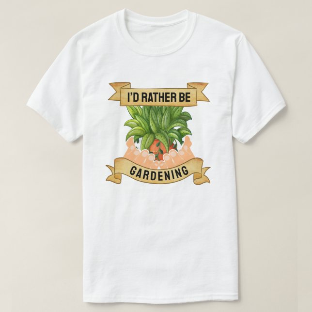 Camiseta I’d Rather Be Gardening (Diseño del anverso)