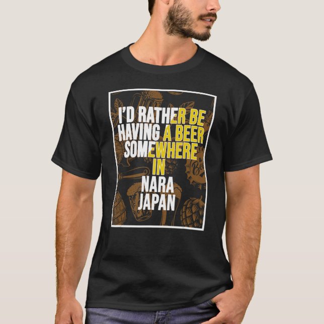 Camiseta I d Rather Be Having A Beer Somewhere In Nara (Anverso)