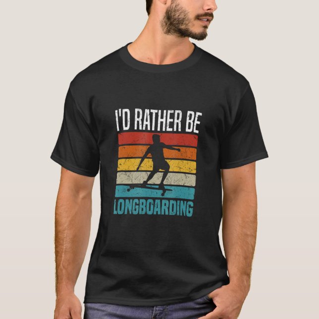 Camiseta I d Rather Be Longboarding Downhill Longboard (Anverso)
