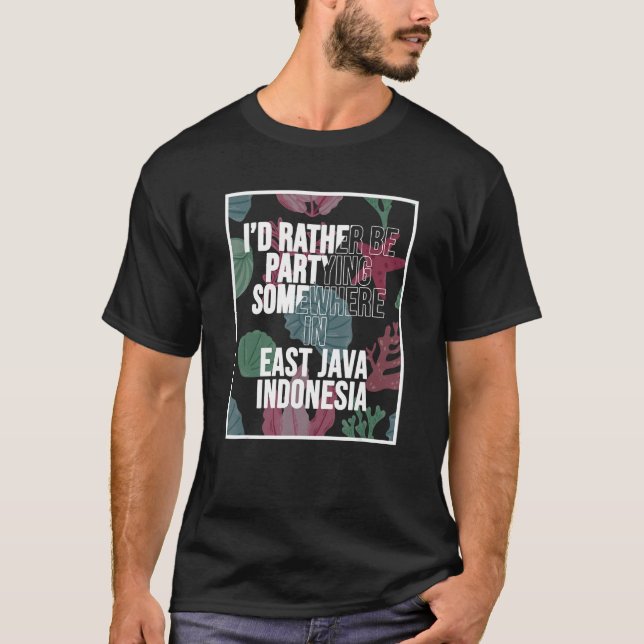 Camiseta I d Rather Be Partying Somewhere In East Java (Anverso)