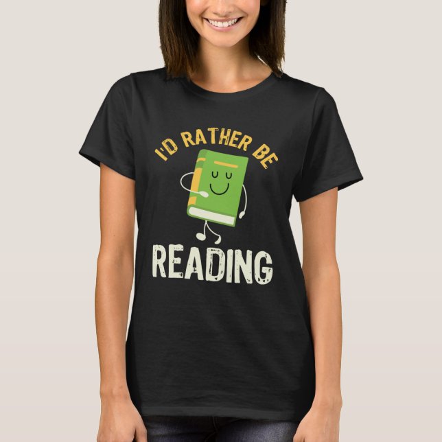 Camiseta I d Rather be Reading Fun Library Bookworm Book Bo (Anverso)