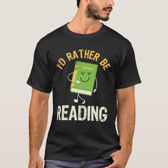 Camiseta I d Rather be Reading Fun Library Bookworm Book Bo (Anverso)