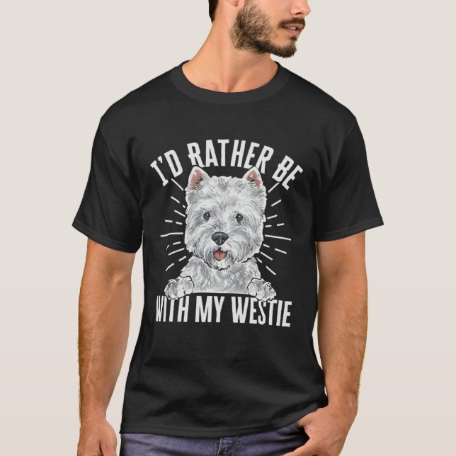 Camiseta I d Rather Be With My Westie West Highland White T (Anverso)