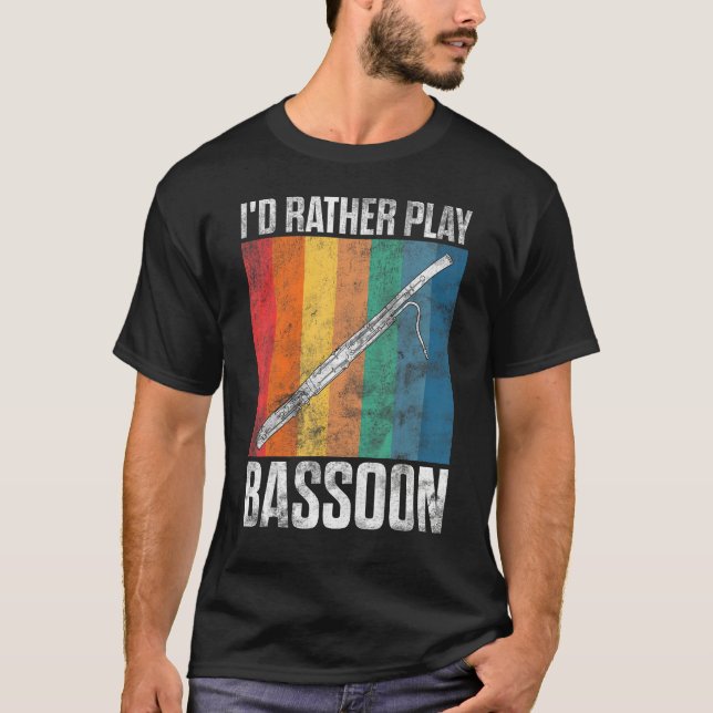 Camiseta I d Rather Play Bassoon Bassoonist (Anverso)