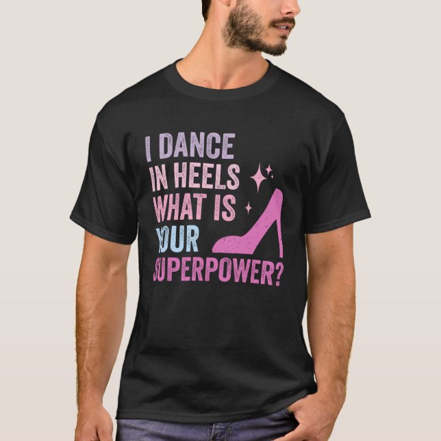 Camiseta I Dance In Heels Duet Dancer Ballroom Dancing (Anverso)