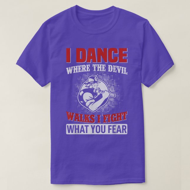 Camiseta I dance where the devil walks i fight what you fea (Diseño del anverso)