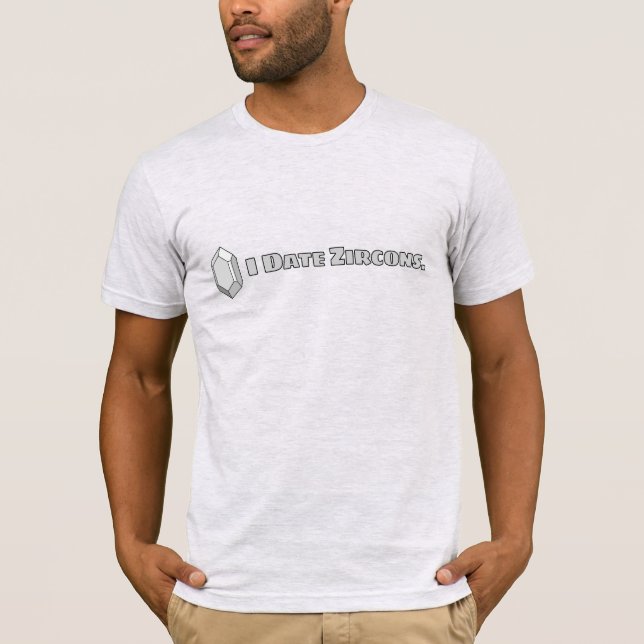 Camiseta I Date Zircons - Geólogo (Anverso)