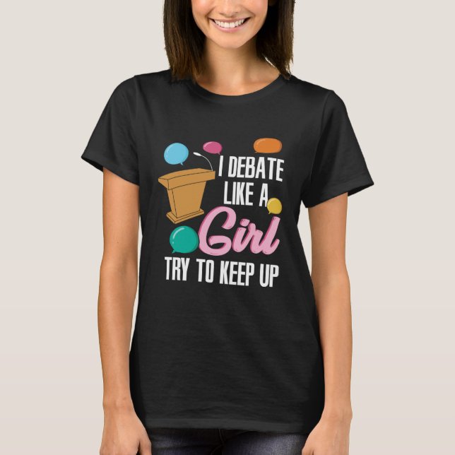 Camiseta I Debate Like a Girl (Anverso)
