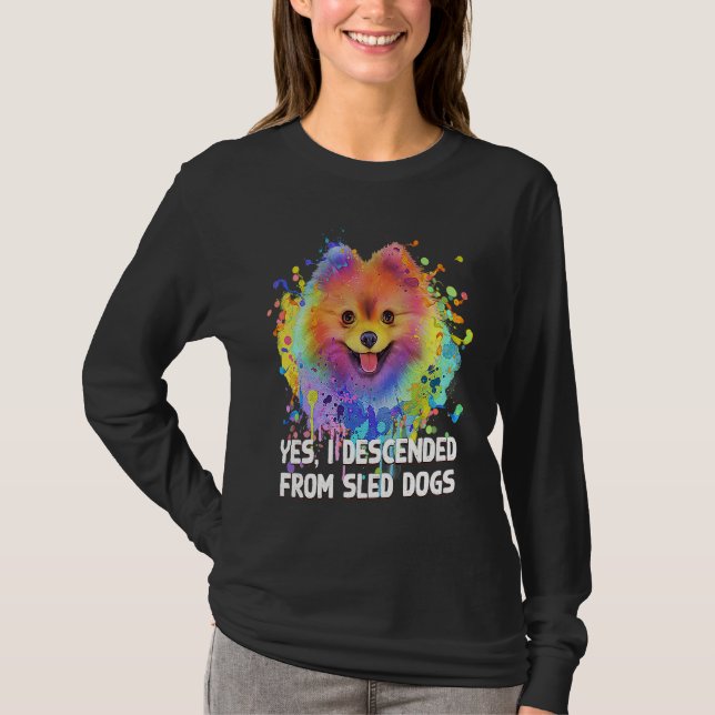 Camiseta I Descended from Sled Dogs  Pomeranian Humor Pom P (Anverso)