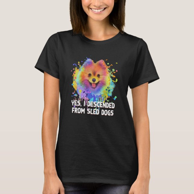 Camiseta I Descended from Sled Dogs Pomeranian Humor Pom Po (Anverso)