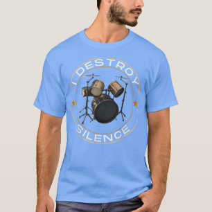 Camiseta I Destroy Silence Drums Funny Percussion Drums