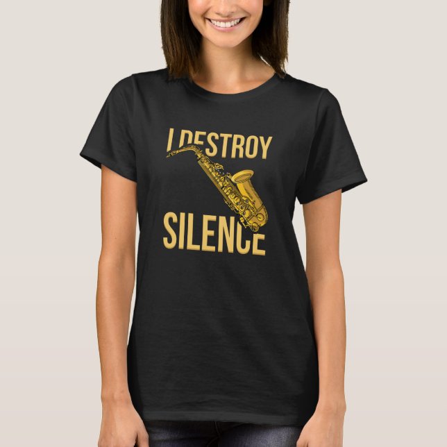Camiseta I Destroy Silence Saxophone woodwind instruments J (Anverso)