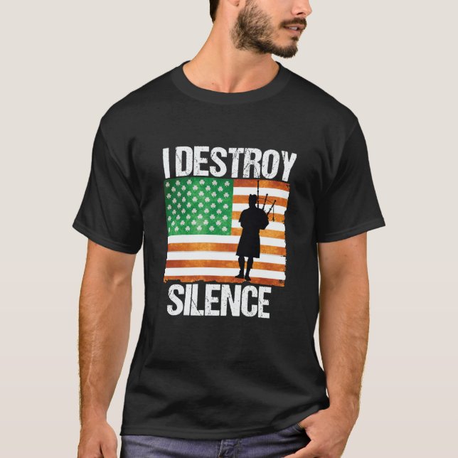 Camiseta I Destroy Silence St Patricks Day Irish Bagpipe 20 (Anverso)