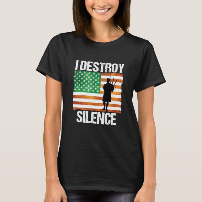 Camiseta I Destroy Silence St Patricks Day Irish Bagpipe 20 (Anverso)