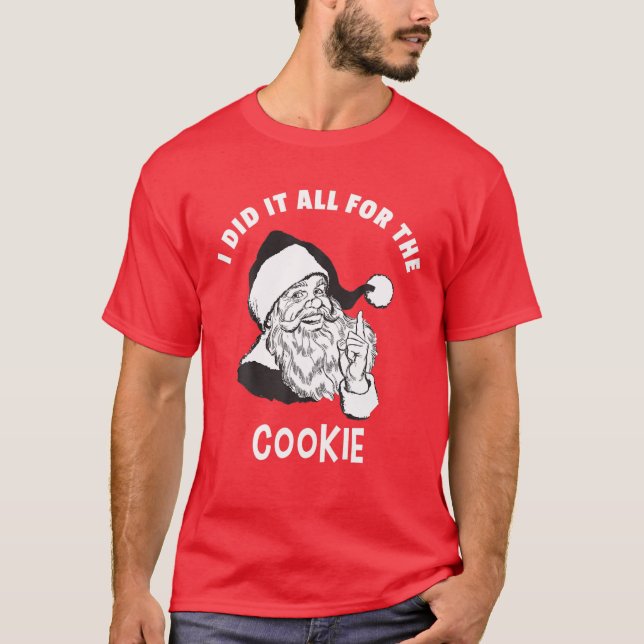 Camiseta I Did It All For The Cookie - Funny Santa Xmas T (Anverso)