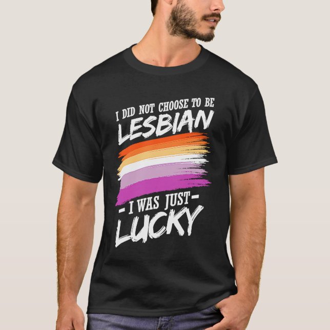 Camiseta I Did Not Choose To Be Lesbian (Anverso)