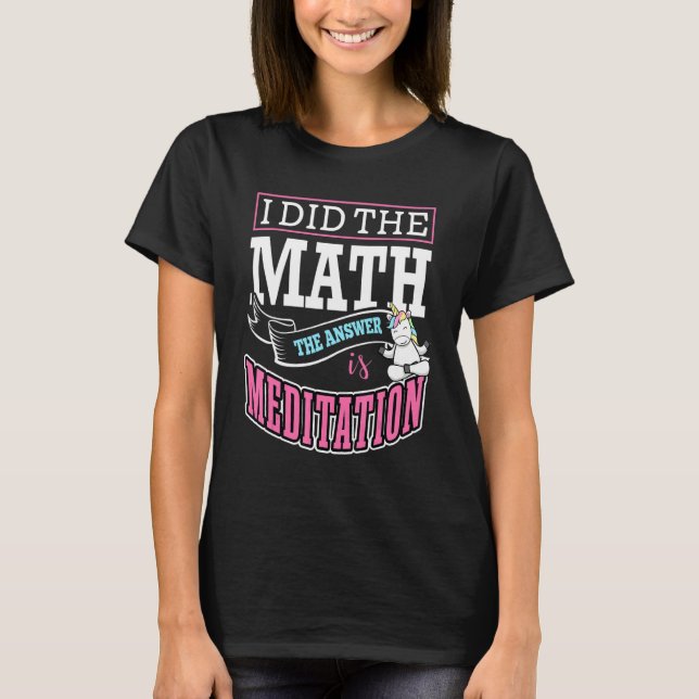 Camiseta I Did The Math The Answer Is Meditation Buddha Zen (Anverso)