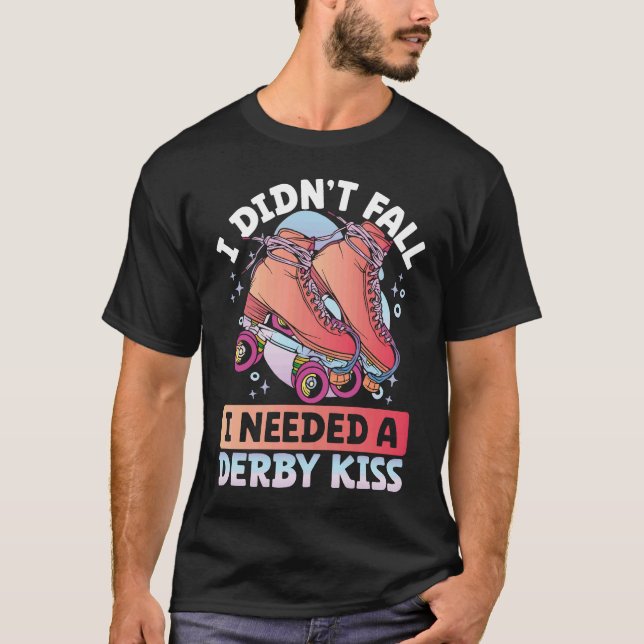 Camiseta I Didn´t Fall I Needed A Derby Kiss Backprint Roll (Anverso)