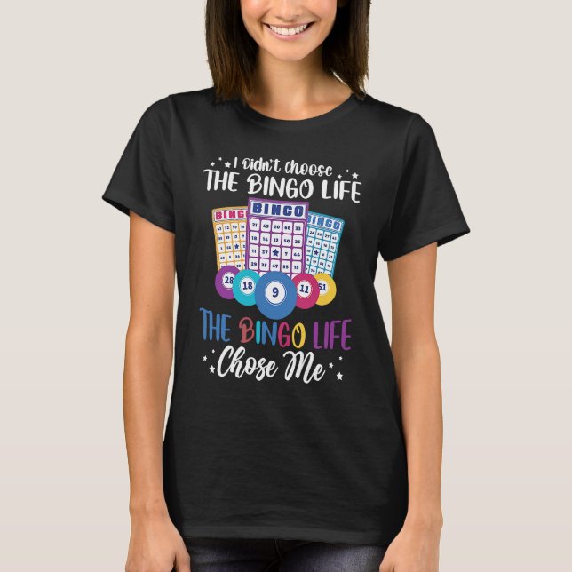 Camiseta I didnt choose the Bingo Life Bingo Player (Anverso)