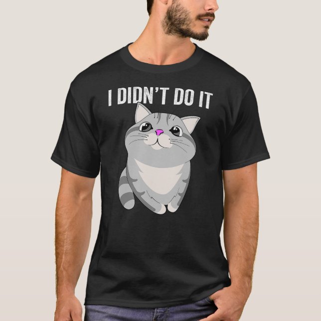 CAMISETA I DIDN'T DO IT FUNNY CUTE CAT KITTY FAMILY PET TRO (Anverso)