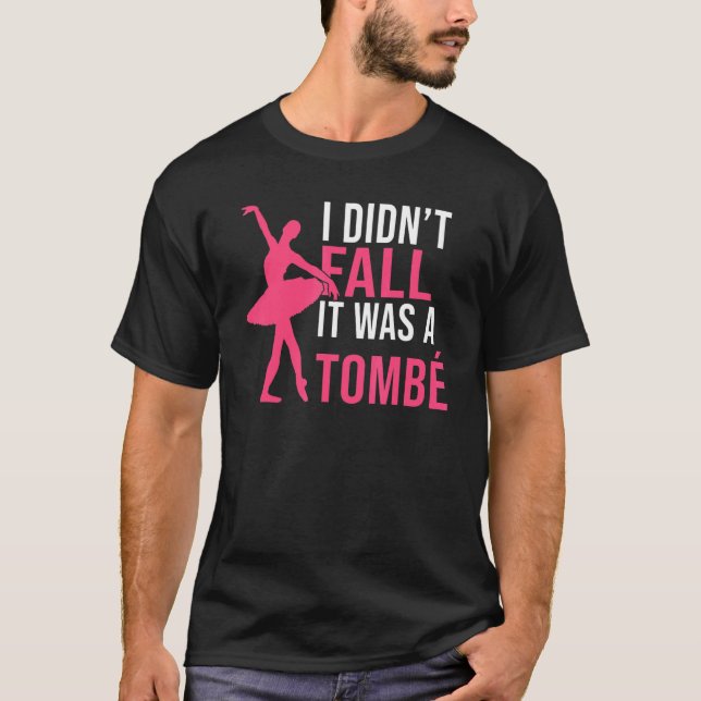 Camiseta I didnt fall it was a Tombe Dancing Ballet (Anverso)
