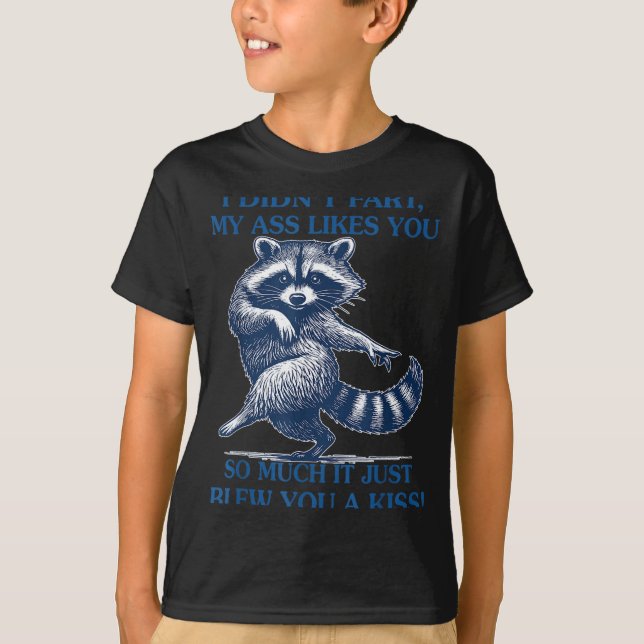 Camiseta I Didn't Fart My Likes You So Much It Just Blew Yo (Anverso)