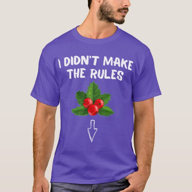 Camiseta I Didnt Makehe Rules Funny Christmas Mistletoe Xma (Anverso)