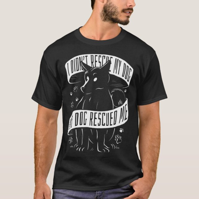 Camiseta I Didn't Rescue My Dog My Dog Rescued Me Rescue Do (Anverso)