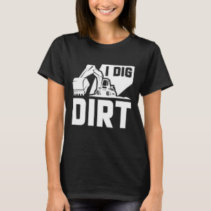 Camiseta I Dig Dirt