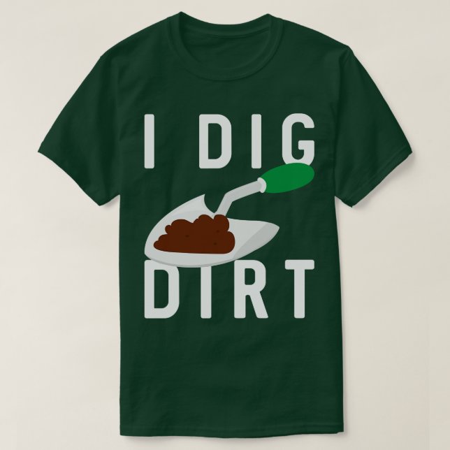 Camiseta I Dig Dirt (Diseño del anverso)