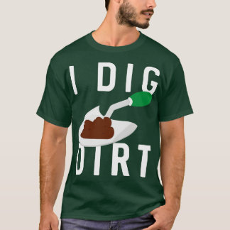 Camiseta I Dig Dirt