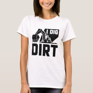 Camiseta I Dig Dirt